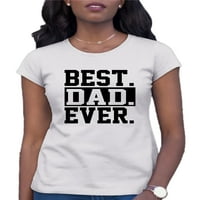 Žene najbolji tata ikad # tata najveći tata očeva majica